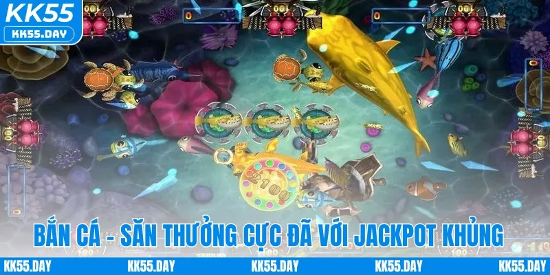 Giới Thiệu KK55 2 Bắn cá - Săn thưởng cực đã với Jackpot khủng