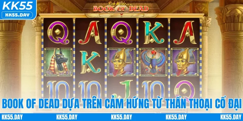 Nổ Hũ Jili - Săn Jackpot Tiền Tỷ Đổi Đời Nhanh Chóng 3 Book of Dead dựa trên cảm hứng từ thần thoại cổ đại
