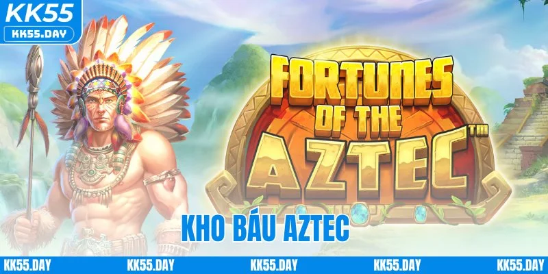 Kho Báu Aztec - Nổ Hũ Siêu To Khổng Lồ Đổi Đời Ngay 5 Kho Báu Aztec - Nổ Hũ Siêu To Khổng Lồ Đổi Đời Ngay